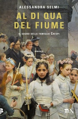 Al di qua del fiume. Il sogno della famiglia Crespi - 2024 - TEA