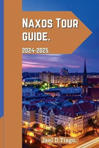 Jael D Tiago Naxos Tour Guide 2024-2025 (Tascabile)