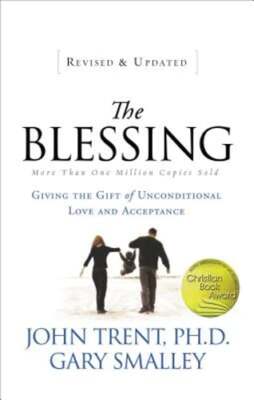 The Blessing: Giving the Gift of Unconditional Love and Acceptance by Trent