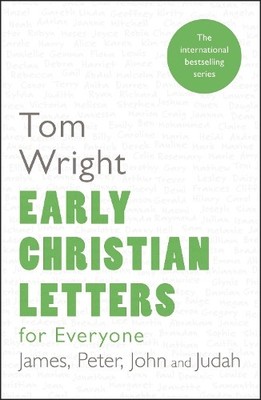 Early Christian Letters for Everyone: Reissue: James, Peter, J... by Wright, Tom