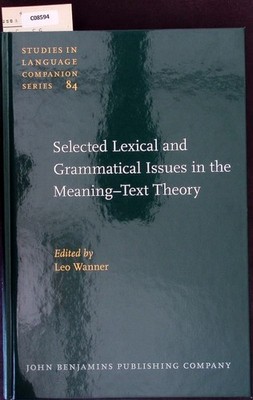 Selected Lexical and Grammatical Issues in the Meaning-Text Theory. Studies in L