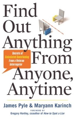 Find Out Anything from Anyone, Anytime: Secrets of Calculated Questioning from