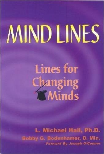 Mind-Lines: Lines for Changing Minds,Michael L. Hall, Bob G. Bod
