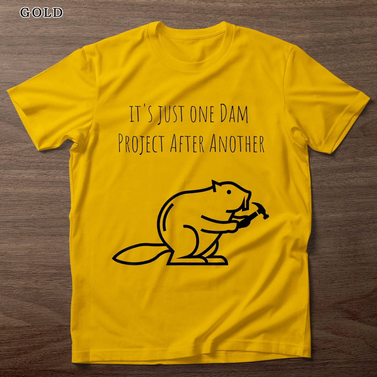 It's Just One Dam Project After Another Funny Beaver T-Shirt It's Just One Dam Project After Another Funny Beaver T-Shirt