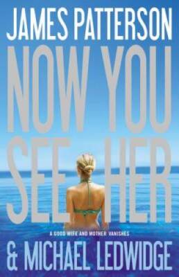 Now You See Her - Hardcover By Patterson, James - GOOD