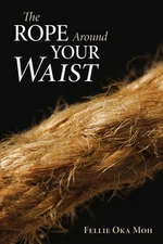 The Rope Around Your Waist by Fellie Oka Moh (English) Hardcover Book