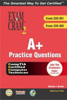 A+ Certification Practice Questions Exam Cram 2 : Exams: 220-301,