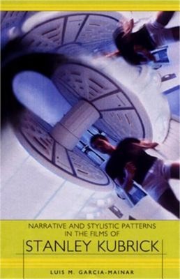 Narrative and Stylistic Patterns in the Films of Stanley Kubrick (Paperback or S