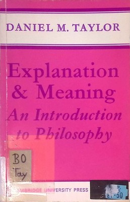 Explanation and Meaning: An Introduction to Philosophy. Taylor, Daniel M.: