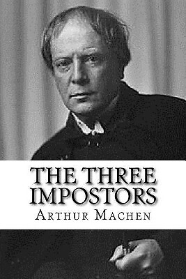 The Three Impostors By Arthur Machen - New Copy - 9781979696302
