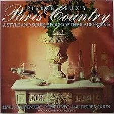 Pierre Deux's Paris Country: A Style and Source Book of the Ile-De