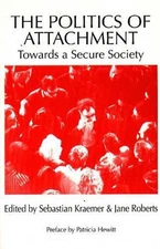 The Politics of Attachment: Towards a Secure Society by Sebastian Kraemer (Engli