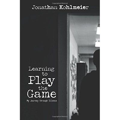 Learning to Play the Game: My Journey Through Silence, Kohlmeier, Jonathan, Good