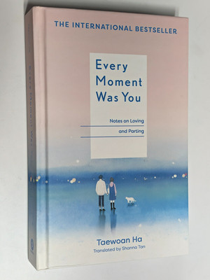 Every Moment Was You: Notes on Loving and Parting by Taewoan Ha NEW