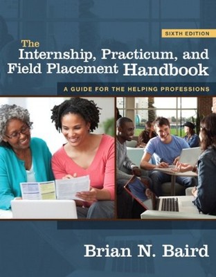 The Internship, Practicum, and Field Placement Handbook Trade Paperback 2010