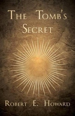 Robert E Howard The Tomb's Secret (Taschenbuch)