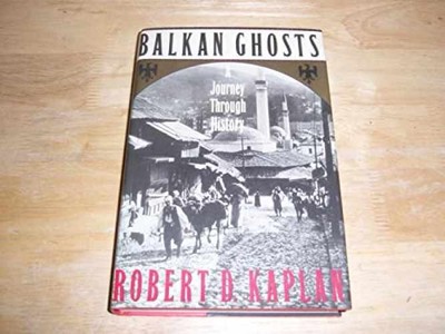 Balkan Ghosts: A Journey Through - Hardcover, by Kaplan Robert D. - Good b