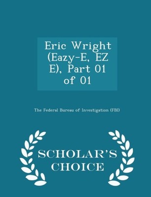 Federal Bureau of In - Eric Wright Eazy-E EZ E Part 01 of 01 - Sch - X555z