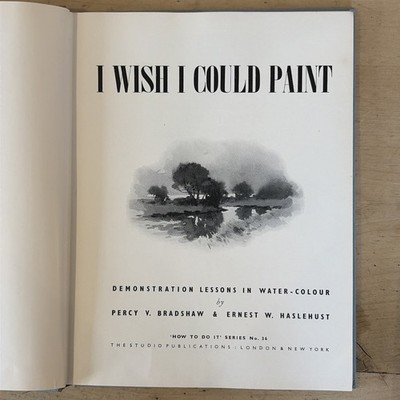 I Wish I Could Paint By Percy Bradshaw Ernest Haslehust Blue Hardcover 1954 LJ