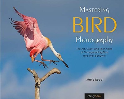 Mastering Bird Photography: The Art, Cra..., Marie Read