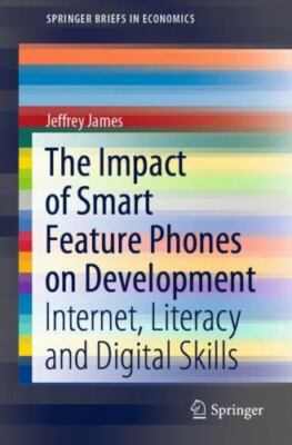 SpringerBriefs in Economics Ser.: The Impact of Smart Feature Phones on...