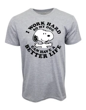 PEANUTS I WORK HARD SO MY DOG CAN HAVE A BETTER LIFE GRAPHIC T SHIRT