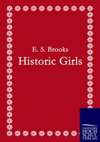 E S Brooks | Historic Girls | Taschenbuch | Englisch (2010) | Ean 9783867414449