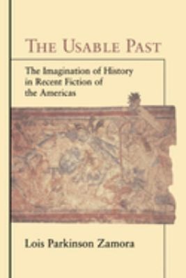The Usable Past : The Imagination of History in Recent Fiction of