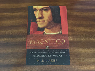 Magnifico : The Brilliant Life and Violent Times of Lorenzo de' Medici  
