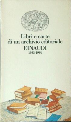 BÜCHER UND KARTEN EINES EINAUDI VERLAGSARCHIVS 1933 - 1991 AA.VV. EINAUDI 1991