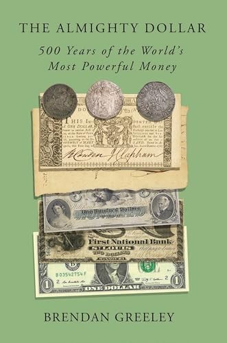 The Almighty Dollar: 500 Years of the World's Most Powerful Money - Image 7