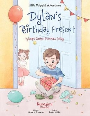 Dylan's Birthday Present / Dylanpa Santun Punchaw Su�ay - Quechua Edition: