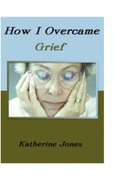 Katherine Jones | How I Overcame Grief | Buch | Englisch (2002) | Gebunden