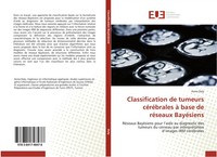 Asma Daly | Classification De Tumeurs CéRéBrales à Base De RéSeaux BayéSiens