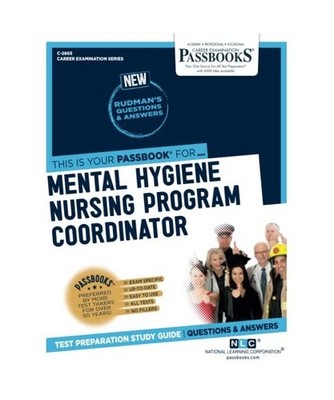 Mental Hygiene Nursing Program Coordinator [C-2665]: Passbooks Study Guide Volum