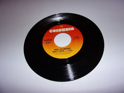 Neil Diamond : Don't Think Feel / Home Is A Wounded Heart / Vinyl 45 Rpm / 1976