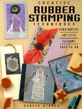 Creative Rubber Stamping Techniques by MaryJo McGraw 1998, Trade Paperback