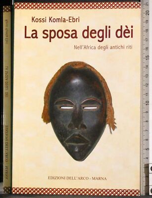 LA SPOSA DEGLI DEI. KOSSI KOMLA EBRI. EDIZIONI DELL'ARCO. 1ED.