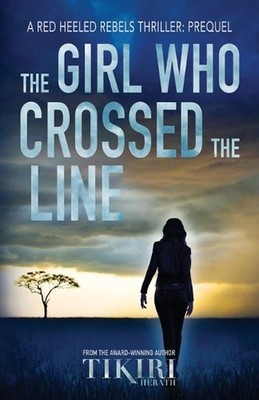 The Girl Who Crossed the Line: All she wanted was to belong. Then, she committed