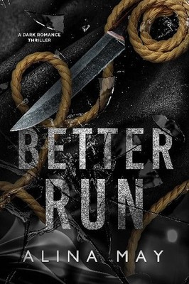 Better Run: A Dark Romance Thriller   Alina May, Paperback, Brand New
