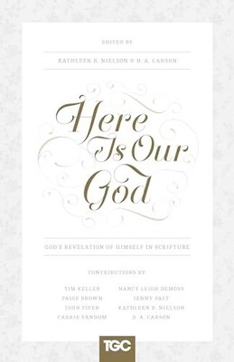 Here Is Our God: God's Revelation of Himself in Scri...