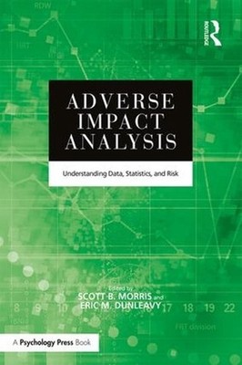 Adverse Impact Analysis: Understanding Data, Statistics, and Risk by Scott B. Mo