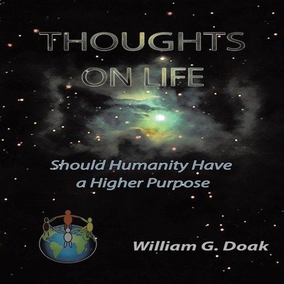 Thoughts on Life Should Humanity Have a Higher Purpose William Do