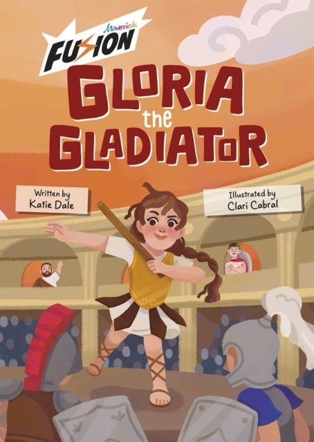 Gloria the Gladiator (Fusion Reader) by Katie Dale (Paperback Book)