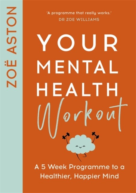 Your Mental Health Workout by Zoe Aston (Paperback Book)