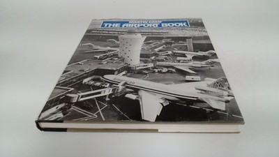 			The Airport Book: From Landing Field to Modern Terminal, Greif, M		