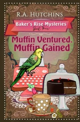Muffin Ventured, Muffin Gained: A l..., Hutchins, R. A.