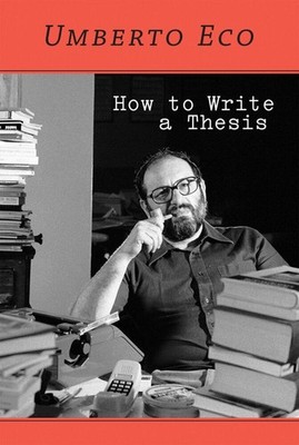 Umberto Eco How to Write a Thesis
