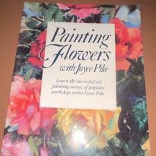 Joyce Pike Painting Flowers Art Instruction Book Oil Painting Techniques