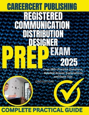 REGISTERED COMMUNICATION DISTRIBUTION DESIGNER EXAM PREP 2025: OVER 280+ PRACTIC